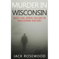 Murder In Wisconsin: Most Evil Serial Killers In Wisconsin History - Paperback