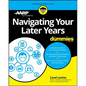 Navigating Your Later Years for Dummies - Paperback