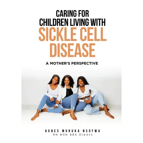 Caring For Children Living With Sickle Cell Disease - A Mother's Perspective - Paperback