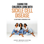 Caring For Children Living With Sickle Cell Disease - A Mother's Perspective - Paperback
