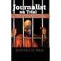 Journalist on Trial: Fighting Corruption, Media Muzzling and a 5,000-Year Prison Sentence in Liberia - Hardcover
