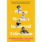 When Women Invented Television: The Untold Story of the Female Powerhouses Who Pioneered the Way We Watch Today - Hardcover