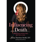 Influencing Death: Reframing Dying for Better Living - Hardcover