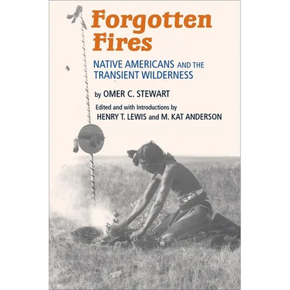 Forgotten Fires: Native Americans and the Transient Wilderness - Paperback