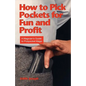 How to Pick Pockets for Fun and Profit: A Magician's Guide to Pickpocket Magic - Paperback