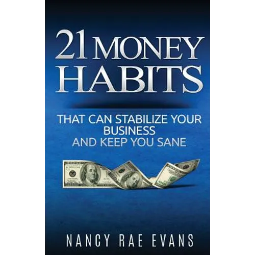 21 Money Habits That Can Stabilize Your Business And Keep You Sane - Paperback