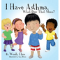 I Have Asthma, What Does That Mean? - Hardcover