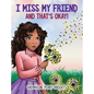 I Miss My Friend And That's Okay - Hardcover