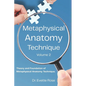 Metaphysical Anatomy Technique Volume 2: Your Body Is Talking Are You Listening? - Paperback