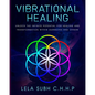 Vibrational Healing: Unlock the infinite potential for healing and transformation within ourselves and others - Paperback