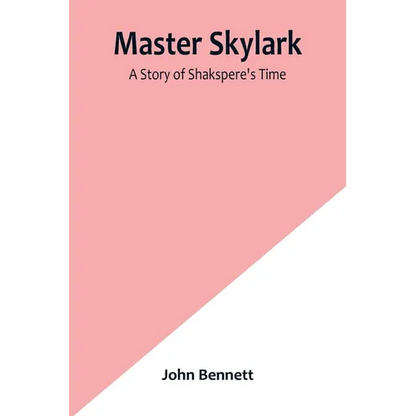 Master Skylark: A Story of Shakspere's Time - Paperback