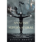 A Prosecutor's Analysis of Personal Supernatural Experiences: A Collection of Fascinating Stories Awaiting Your Verdict-Fact, Fiction, Fabrication, or - Paperback