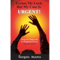 Excuse Me Lord But My Case Is Urgent - Paperback