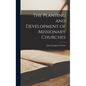 The Planting and Development of Missionary Churches - Hardcover