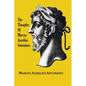 The Thoughts (Meditations) of the Emperor Marcus Aurelius Antoninus - with biographical sketch, philosophy of, illustrations, index and index of terms - Paperback