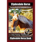 Clydesdale Horse Training Book for Clydesdale Horses By SaddleUP Horse Training, Are You Ready to Saddle Up? Easy Training * Fast Results, Clydesdale - Paperback