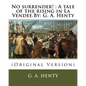 No surrender!: A tale of the rising in La Vendee.By: G. A. Henty - Paperback