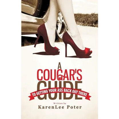 A Cougar's Guide To Getting Your Ass Back Out There - Paperback