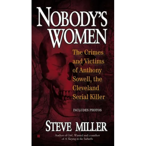 Nobody's Women: The Crimes and Victims of Anthony Sowell, the Cleveland Serial Killer - Mass Market Paperbound