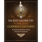 Sacred Geometry in Ancient Goddess Cultures: The Divine Science of the Female Priesthood - Hardcover