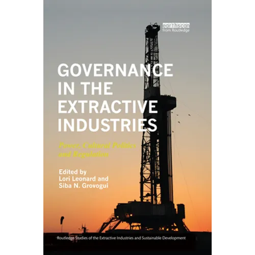 Governance in the Extractive Industries: Power, Cultural Politics and Regulation - Paperback