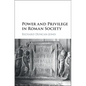 Power and Privilege in Roman Society - Hardcover