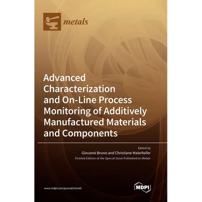 Advanced Characterization and On-Line Process Monitoring of Additively Manufactured Materials and Components - Hardcover