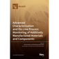 Advanced Characterization and On-Line Process Monitoring of Additively Manufactured Materials and Components - Hardcover