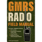 GMRS Radio Field Manual: The Visual Command System for FCC Licensing, Programming CTCSS/DCS Privacy Tones, Using Repeaters, and Building an Off-Grid F - Paperback