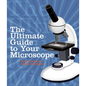 The Ultimate Guide to Your Microscope - Paperback