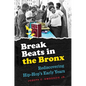 Break Beats in the Bronx: Rediscovering Hip-Hop's Early Years - Paperback