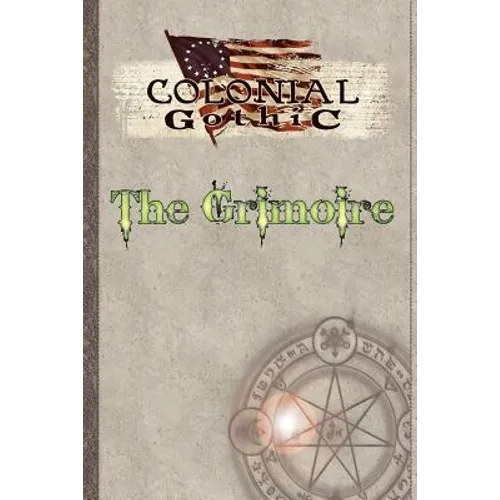 Colonial Gothic: The Grimoire - Paperback