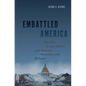 Embattled America: The Rise of Anti-Politics and America's Obsession with Religion - Hardcover