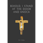 Behold, I Stand at the Door and Knock - Paperback