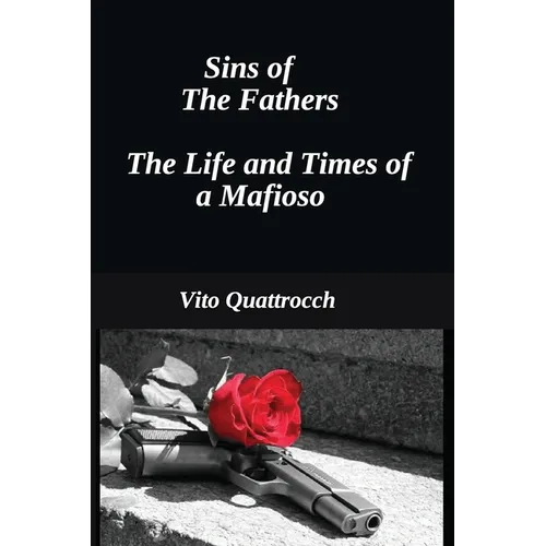 Sins of the Fathers: The Life and Times of a Mafiosio - Paperback