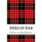 Pipes of War: Twenty Tunes for the Bagpipes and Practice Chanter - Paperback