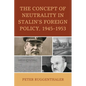 The Concept of Neutrality in Stalin's Foreign Policy, 1945-1953 - Paperback