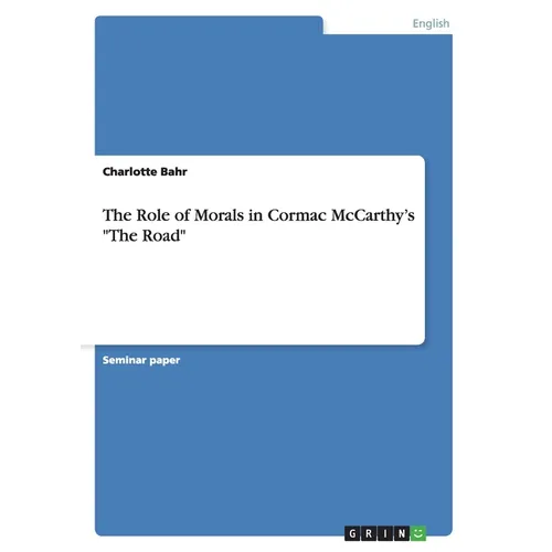 The Role of Morals in Cormac McCarthy's "The Road" - Paperback