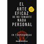 El Arte Eficaz de No Tomarte Nada Personal: En 7 Experiencias - Paperback
