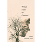 What Falls to Ground - Paperback