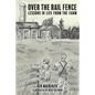 Over the Rail Fence: Lessons in Life from the Farm - Paperback