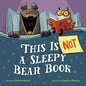 This Is Not a Sleepy Bear Book - Hardcover