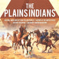 The Plains Indians Culture, Wars and Settling the Western US History of the United States History 6th Grade Children's American History - Paperback