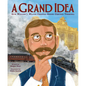 A Grand Idea: How William J. Wilgus Created Grand Central Terminal - Hardcover