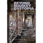 Beyond Market Dystopia: New Ways of Living: Socialist Register 2020 - Paperback