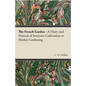 The French Garden - A Diary and Manual of Intensive Cultivation or Market Gardening - Paperback