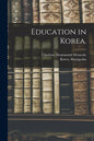 Education in Korea. - Paperback