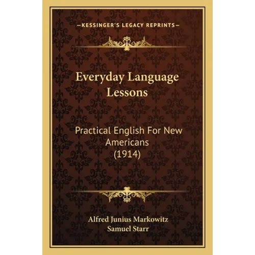 Everyday Language Lessons: Practical English For New Americans (1914) - Paperback