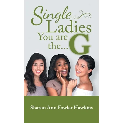 Single Ladies, You Are the G - Hardcover