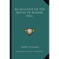 An Account of the Battle of Bunker Hill - Paperback